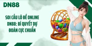 Soi Cầu Lô Đề Online DN88: Bí Quyết Dự Đoán Cực Chuẩn